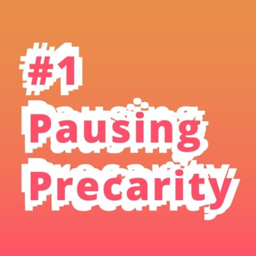 Pausing Precarity