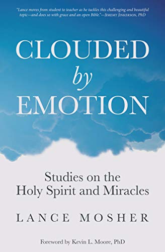 Image of Clouded by Emotion: Studies on the Holy Spirit and Miracles