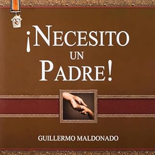 Necesito Un Padre Audiolibro Por Guillermo Maldonado arte de portada