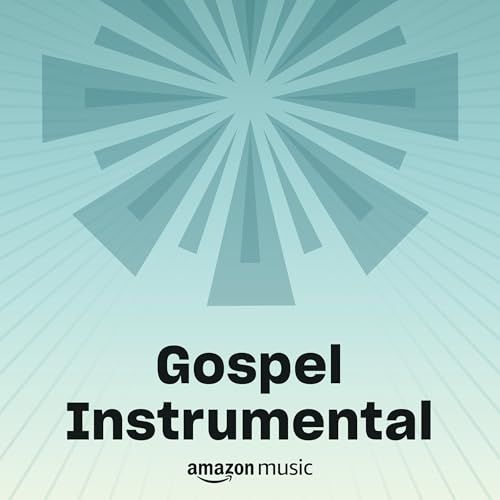 Gospel Instrumental Playlist no Amazon Music Unlimited