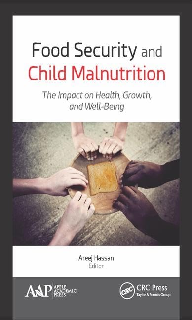 Food Security and Child Malnutrition: The Impact on Health, Growth, and Well-Being      1st Edition