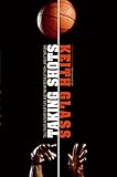 Taking Shots: Tall Tales, Bizarre Battles, and the Incredible Truth About the NBA