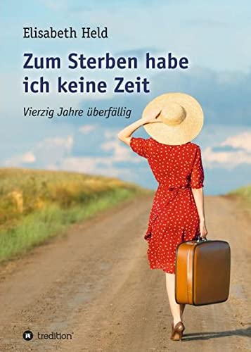 Zum Sterben habe ich keine Zeit: Vierzig Jahre überfällig