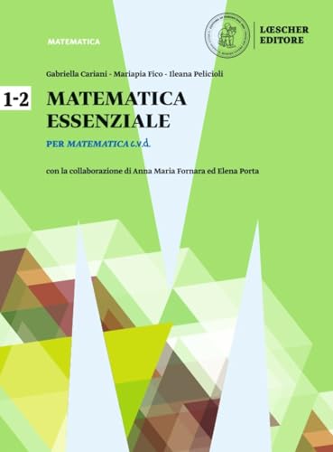 Matematica c.v.d. Calcolare, valutare, dedurre. Matematica essenziale. Ediz. blu. Per il biennio le Scuole superiori. Con e-book. Con espansione online