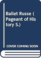 Ballet russe: the age of Diaghilev (Pageant of history) 029776263X Book Cover