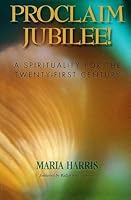 Proclaim Jubilee!: A Spirituality for the Twenty-First Century by Maria Harris (1996-05-01) B01K0PV152 Book Cover
