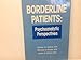 Borderline Patients: Psychoanalytic Perspectives (Monograph)