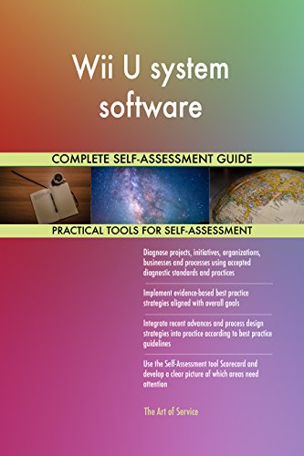 Wii U system software All-Inclusive Self-Assessment - More than 660 Success Criteria, Instant Visual Insights, Comprehensive Spreadsheet Dashboard, Auto-Prioritized for Quick Results