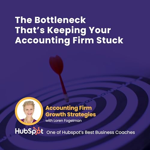 The Bottleneck That&rsquo;s Keeping Your Accounting Firm Stuck Podcast Por  arte de portada