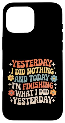 Did Nothing Yesterday Finishing It Today - �X�}�z�P�[�X iPhone 16 Pro Max �p