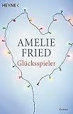 Glücksspieler: Roman - Amelie Fried