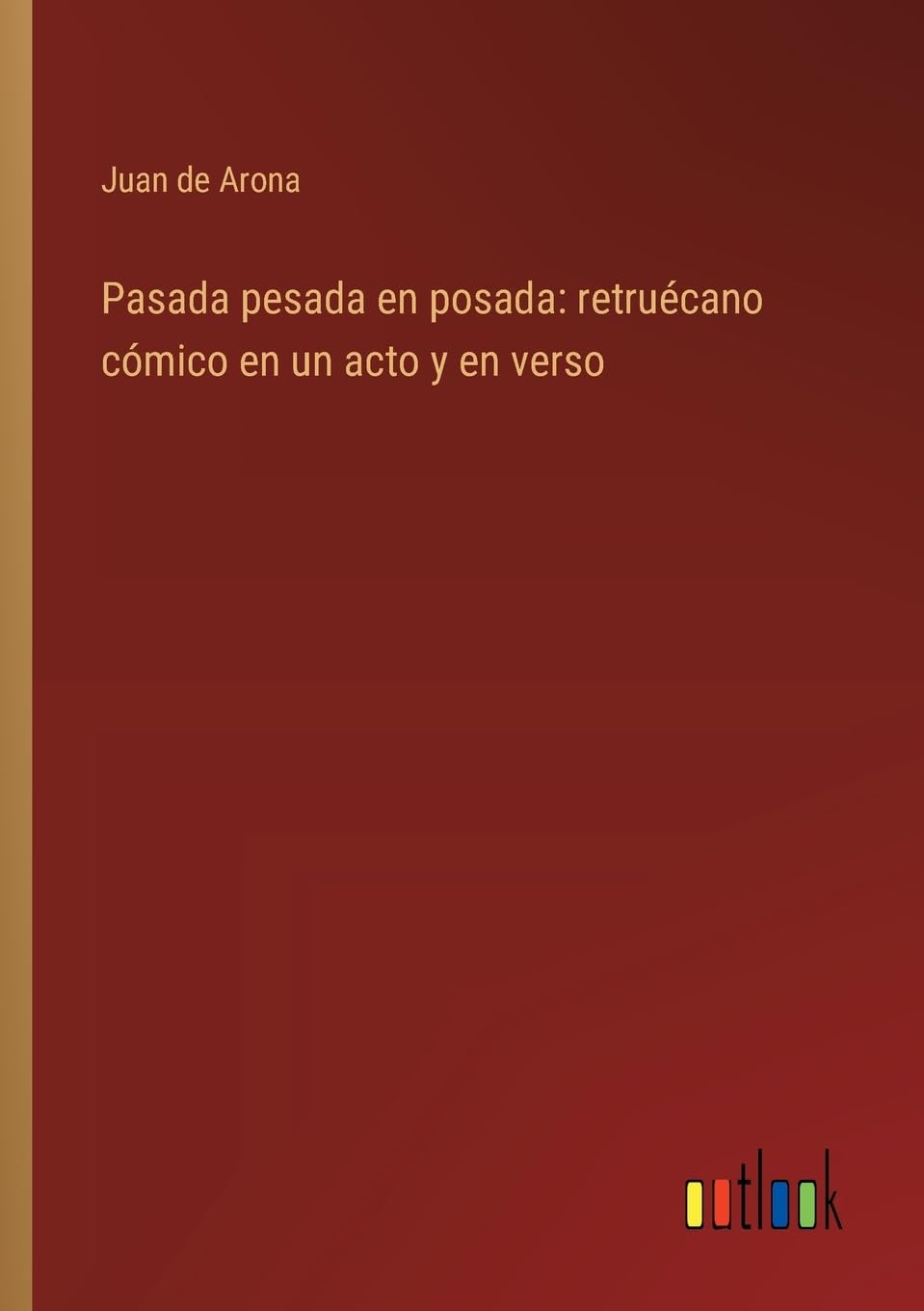 Pasada pesada en posada: retrucano cmico en un acto y en verso