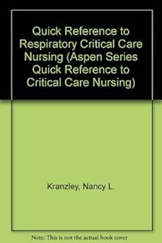 Hardcover Quick Reference to Respiratory Critical Care Nursing (Aspen Series Quick Reference to Critical Care Nursing) Book