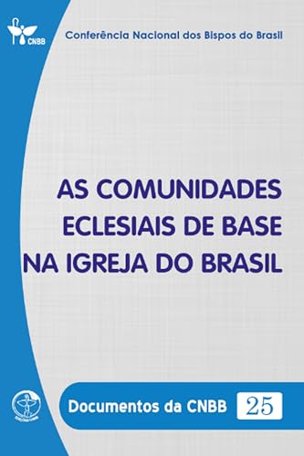 As Comunidades Eclesiais de Base na Igreja no Brasil - Documentos...