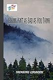 Hiking Isn't as Bad as You Think: Hiker's Journal, Trekking Journal, Backpacking Log Book, Gift Idea...