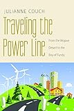 Traveling the Power Line: From the Mojave Desert to the Bay of Fundy (Our Sustainable Future)
