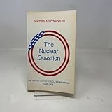 The Nuclear Question: The United States and Nuclear Weapons, 19461976 (Volume 0)