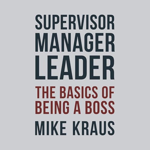 Supervisor, Manager, Leader by Mike Kraus episode artwork