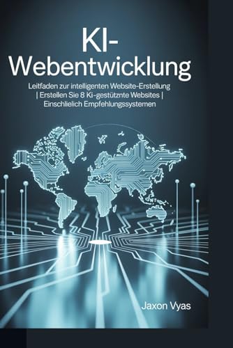 KI-Webentwicklung: Leitfaden zur intelligenten Website-Erstellung | Erstellen Sie 8 KI-gestützte Websites | Einschließlich Empfehlungssystemen