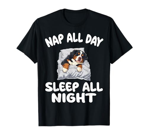 Cute Bernese Mountain Dog Nap All Day Sleep all Night T-Shirt