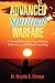 Advanced Spiritual Warfare: A Practical Manual for Inner Healing, Deliverance, and Biblical Counseling 