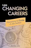 I Am Changing Careers: Questions To Guide A Job Seeker