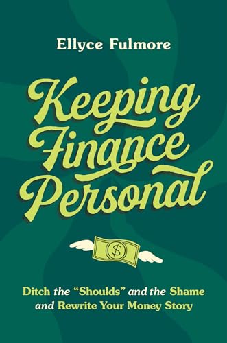 Cover of Keeping Finance Personal: Ditch the “Shoulds” and the Shame and Rewrite Your Money Story