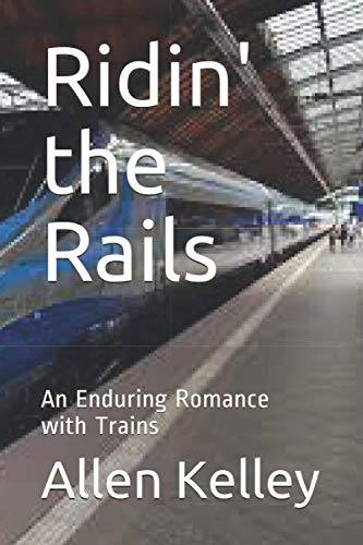 Ridin' the Rails: An Enduring Romance with Trains