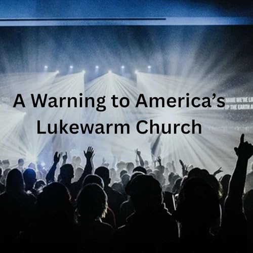 A Warning to America's Lukewarm Church