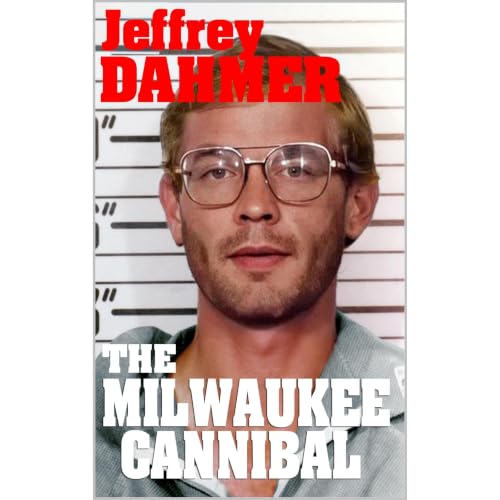 Jeffrey Dahmer the Milwaukee Cannibal Audiolibro Por Mutovin Caelius arte de portada