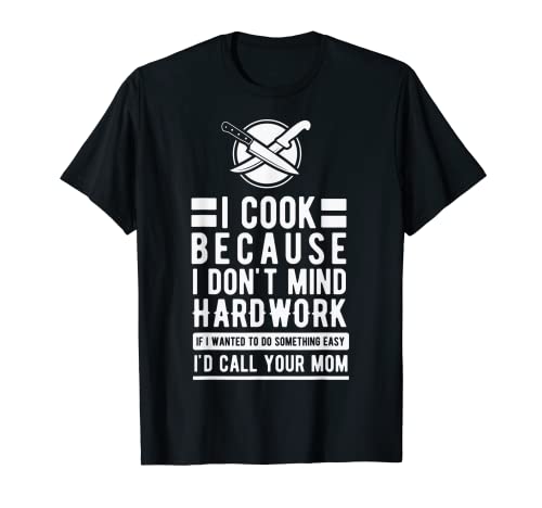 T-shirt humoristique I Cook Because I don't Mind Hard Work T-Shirt Cover