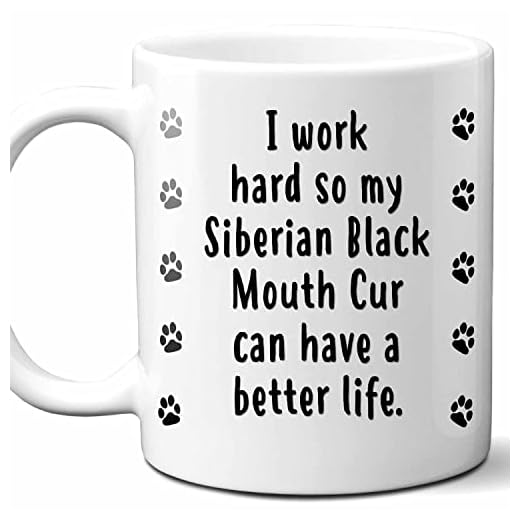 Westwood Tees I Work Hard So My Siberian Black Mouth Cur Can Have A Better Life Coffee Mug. Funny Dog Themed Gift For Women, Men, Dog Mom, Dad, Owners. 11 Ounces.