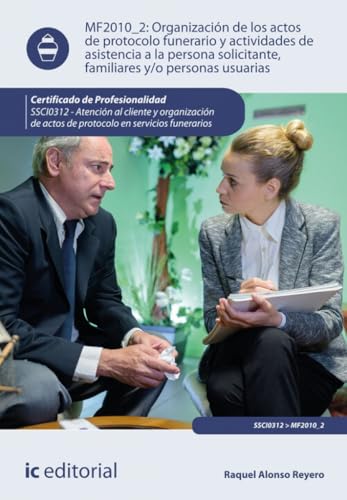 Organización de los actos de protocolo funerario y actividades de asistencia a la persona solicitante, familiares y/o personas usuarias. SSCI0312 - ... de actos de protocolo en servicios funerarios