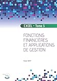  Excel - Tome 3: Fonctions financières et applications de gestion