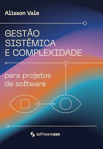 Gestão Sistêmica e Complexidade para Projetos de Software