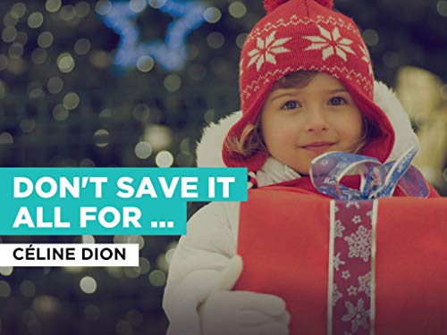  Don\'t Save It All for Christmas Day nello stile di Céline Dion