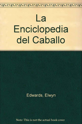 La Enciclopedia del Caballo (Spanish Edition) [Spanish] 9506370214 Book Cover