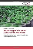  Biofumigación en el control de malezas: Una alternativa para la disminución del uso de agroquímicos