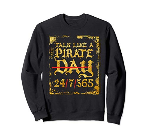 Talk Like A Pirate Day 24/7/365 Parla Lingua Pirata Felpa
