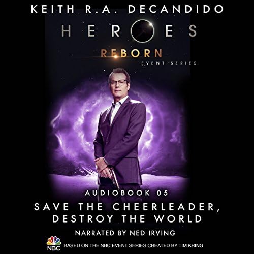 Save the Cheerleader, Destroy the World (Heroes Reborn 5) - Keith R. A. DeCandido