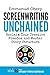 Screenwriting Unchained: Reclaim Your Creative Freedom and Master Story Structure (With The Story-Type Method)