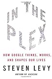 In The Plex: How Google Thinks, Works, and Shapes Our Lives by Steven Levy(2011-02-22)