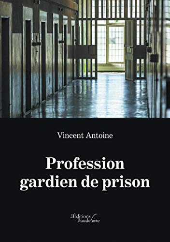 Télécharger Profession gardien de prison (BAU.BAUDELAIRE) Francais PDF