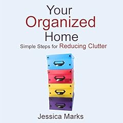 Couverture de Your Organized Home: Simple Steps for Reducing Clutter