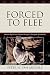 Forced to Flee: Human Rights and Human Wrongs in Refugee Homelands (Program in Migration and Refugee Studies)