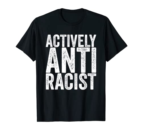 Activamente antirracista Camiseta