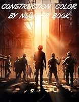 CONSTRUCTION COLOR BY NUMBER BOOK B0F5WR1MHZ Book Cover