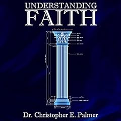 Understanding Faith Audiolibro Por Dr. Christopher E. Palmer arte de portada