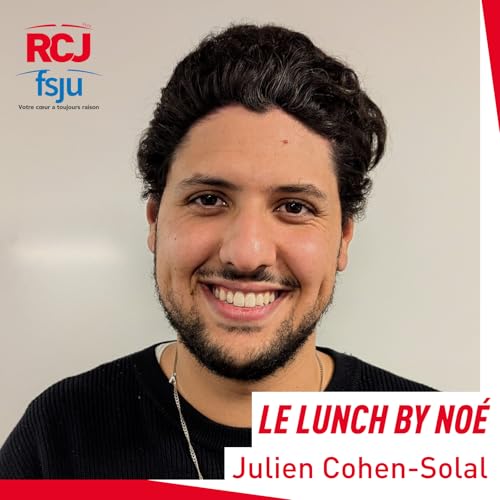 『Le lunch by Noé, l’émission de l’Action jeunesse du FSJU – Julien Cohen-Solal』のカバーアート