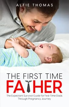 Paperback The First Time Father: The Expectant Survival Guide for First-Time Dads Through Pregnancy Journey Book